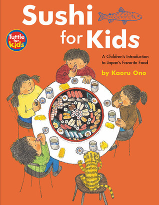 Sushi for Kids: Children's Introduction to Japan's Favorite Food by