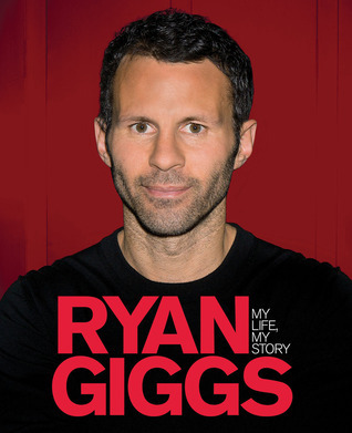 Ryan Giggs: My Life, My Story