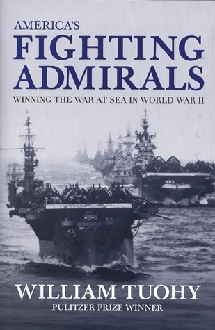 America's Fighting Admirals: Winning the War at Sea in World War II by ...