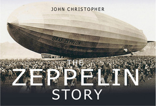 The Zeppelin Story (Story series) by John Christopher | Goodreads