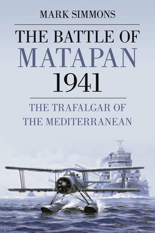 The Battle of Matapan 1941: The Trafalgar of the Mediterranean