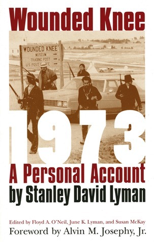 Wounded Knee 1973: A Personal Account by Stanley David Lyman | Goodreads