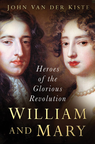 William and Mary: Heroes of the Glorious Revolution