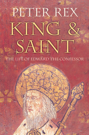 King & Saint: The Life of Edward the Confessor