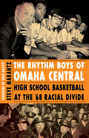 The Rhythm Boys of Omaha Central: High School Basketball at the '68 Racial Divide