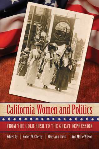 California Women and Politics: From the Gold Rush to the Great ...