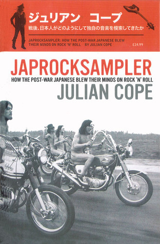 Japrocksampler: How the Post-war Japanese Blew Their Minds on Rock 'n' Roll