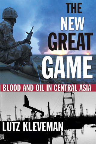 The New Great Game: Blood and Oil in Central Asia by Lutz Kleveman ...