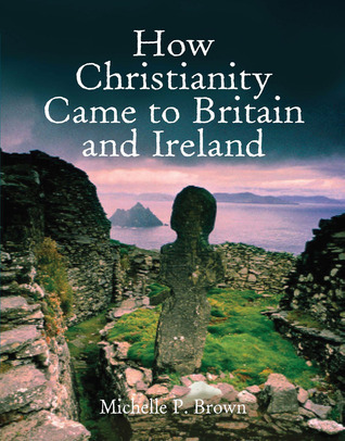 How Christianity Came to Britain and Ireland book cover