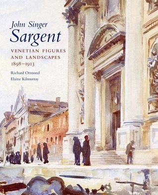 John Singer Sargent: Venetian Figures and Landscapes 1898