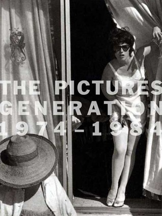 The Pictures Generation, 1974-1984 book cover