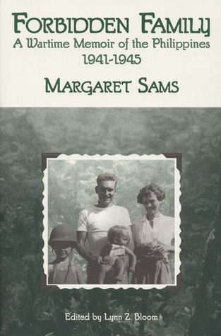 Forbidden Family: Wartime Memoir of the Philippines, 1941-1945 by