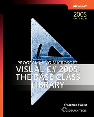 Programming Microsoft® Visual C#® 2005: The Base Class Library by ...
