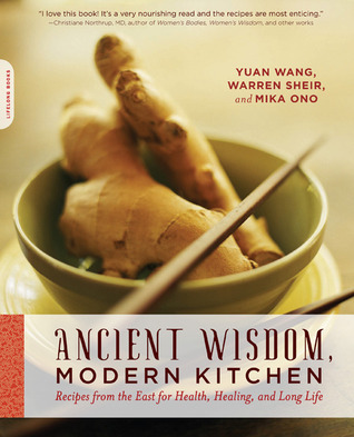 Ancient Wisdom, Modern Kitchen: Recipes from the East for Health