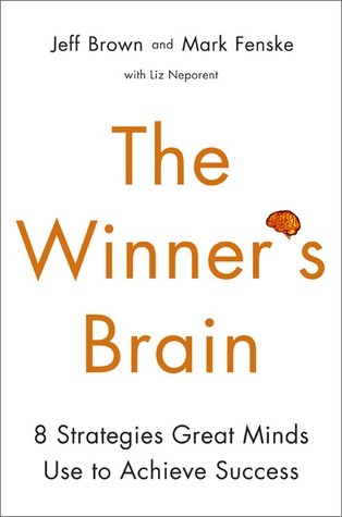 The Winner's Brain: 8 Strategies Great Minds Use to Achieve