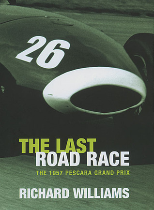 The Last Road Race: The 1957 Pescara Grand Prix