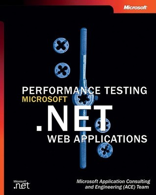 Performance Testing Microsoft .NET Web Applications by MICROSOFT ACE ...
