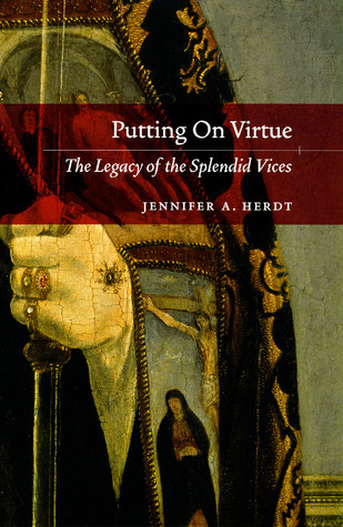 Putting on Virtue: The Legacy of the Splendid Vices