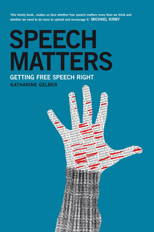 Speech Matters: Getting Free Speech Right by Katharine Gelber | Goodreads