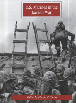 U.S. Marines in the Korean War by Charles R. Smith | Goodreads