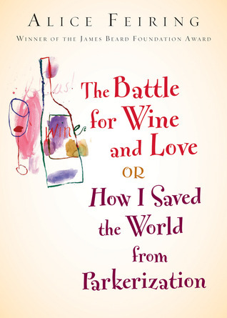 The Battle for Wine and Love: Or How I Saved the World from Parkerization
