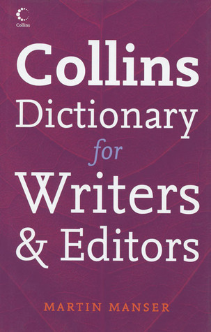 Collins Dictionary for Writers And Editors by Martin H. Manser | Goodreads
