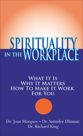 Spirituality in the Workplace: What It Is, Why It Matters, How to Make ...