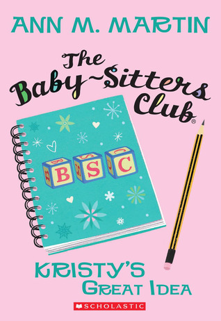 Kristy's Great Idea (The Baby-Sitters Club, #1)