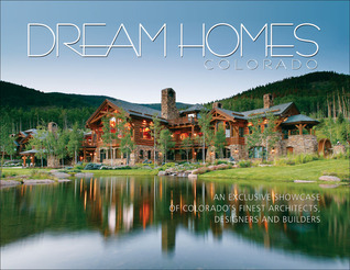 Dream Homes Colorado: An Exclusive Showcase of Colorado's Finest