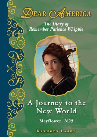 A Journey To The New World: The Diary of Remember Patience Whipple (Dear America)
