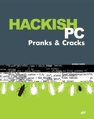 Hackish Pc Pranks & Cracks by Michael Flenov | Goodreads