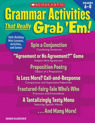 Grammar Activities That Really Grab Em!: Grades 6 8: Skill-Building ...