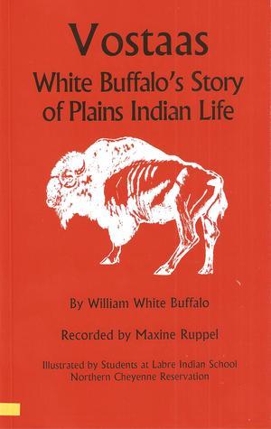 Vostaas: White Buffalo's Story Of Plains Indian Life