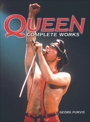 Queen Complete Works Queen: Complete Works by Georg Purvis | Goodreads