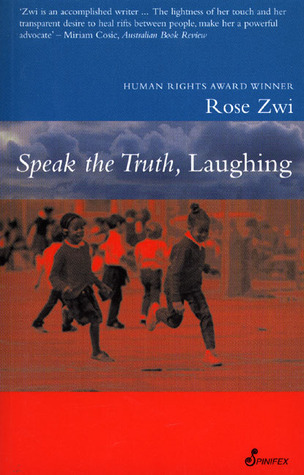 Speak the Truth, Laughing by Rose Zwi | Goodreads