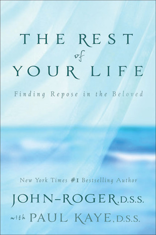 The Rest of Your Life Finding Repose in the Beloved by JohnRoger DSS