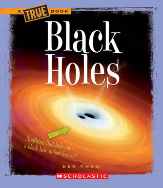 Black Holes (A True Book: Space) (A True Book