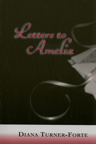 Letters to Amelia by Diana Turner-forte | Goodreads