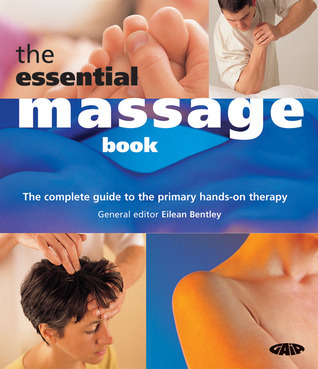The Essential Massage Book: The Complete Guide to the Primary Hands-On ...