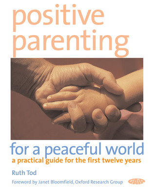 Positive Parenting for a Peaceful World: A Practical Guide for the ...