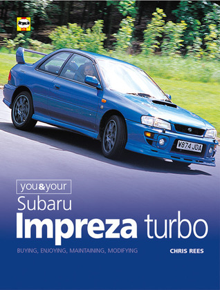 You & Your Subaru Impreza Turbo: Buying, Enjoying, Maintaining and