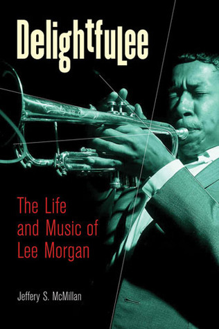 Delightfulee: The Life and Music of Lee Morgan