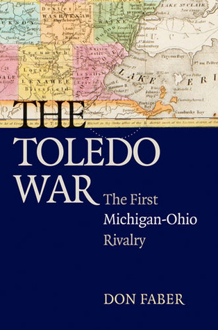 The Toledo War: The First Michigan-Ohio Rivalry