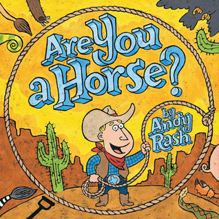 Are You A Horse? by Andy Rash | Goodreads