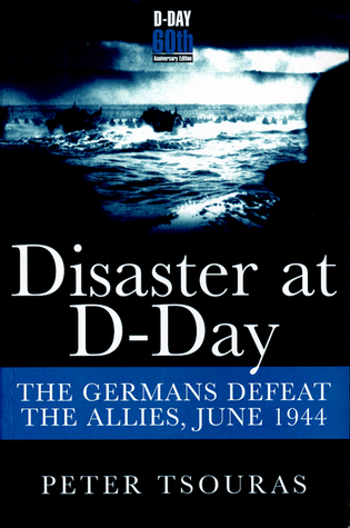 Disaster at D-day: The Germans Defeat the Allies,june 1944