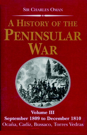 A History of the Peninsular War: September 1809 to December 1810, Ocana, Cadiz, Bussaco, Torres Vedras