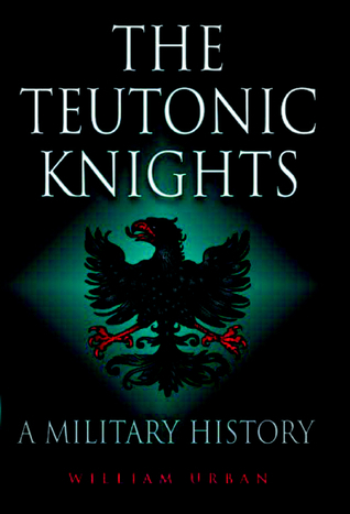 The Teutonic Knights: A Military History