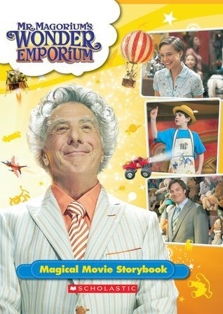Mr. Magorium's Wonder Emporium: Magical Movie Storybook by Michael