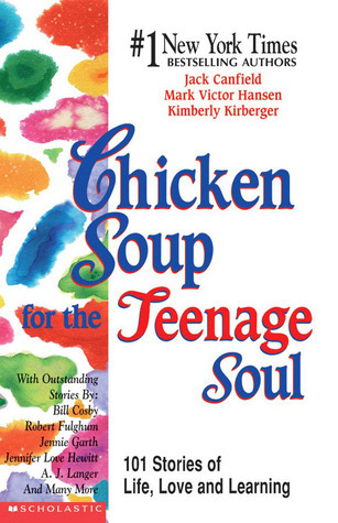 Chicken Soup for the Teenage Soul: 101 Stories of Life, Love and Learning (Chicken Soup for the Teenage Soul, #1)