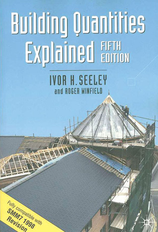 Building Quantities Explained by Ivor H. Seeley | Goodreads